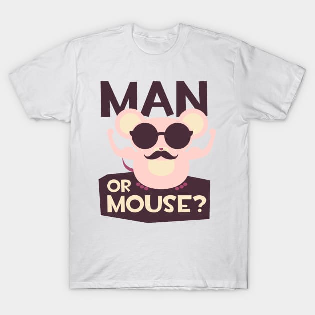 Are you a man or a mouse T-Shirt by positivedesigners